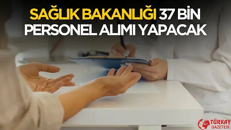 Sağlık Bakanı 37 bin personel alımı yapacak!