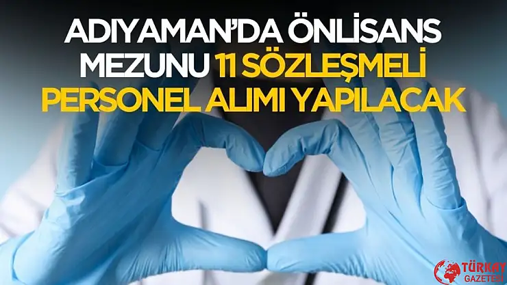 Sağlık Bakanlığı Adıyaman'da önlisans mezunu 11 sözleşmeli personel alımı yapacak