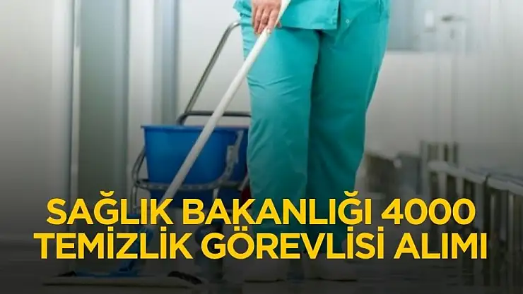 Sağlık Bakanlığı hastanelere 4 bin temizlik görevlisi işçi alımı yapacak