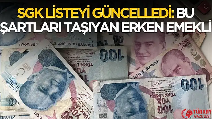 SGK listeyi güncelledi: bu şartı taşıyanlar erken emekli olacak