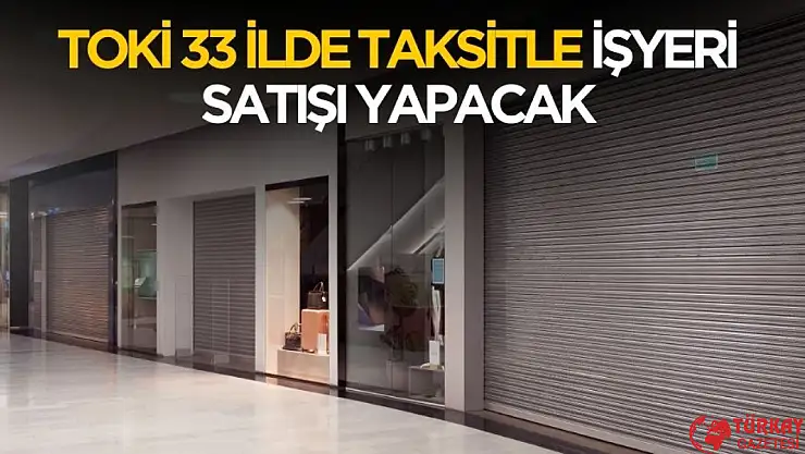 TOKİ 33 ilde taksitle işyeri satacak