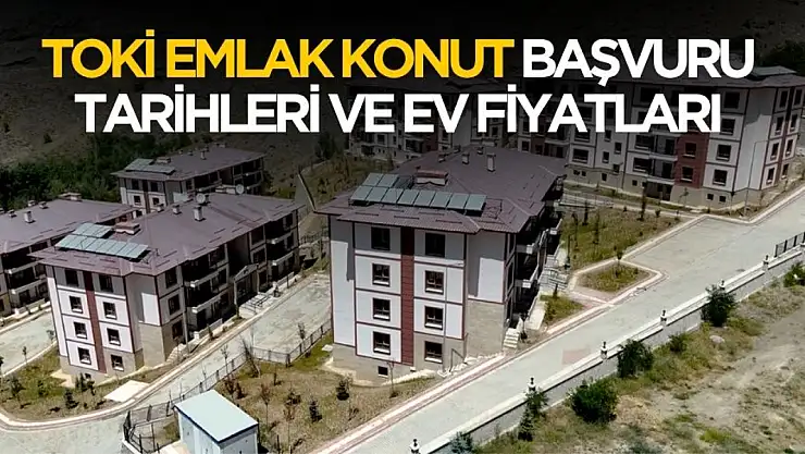 TOKİ Emlak Konut faizsiz konut kampanyası başvuru tarihleri ve ev fiyatları belli oldu