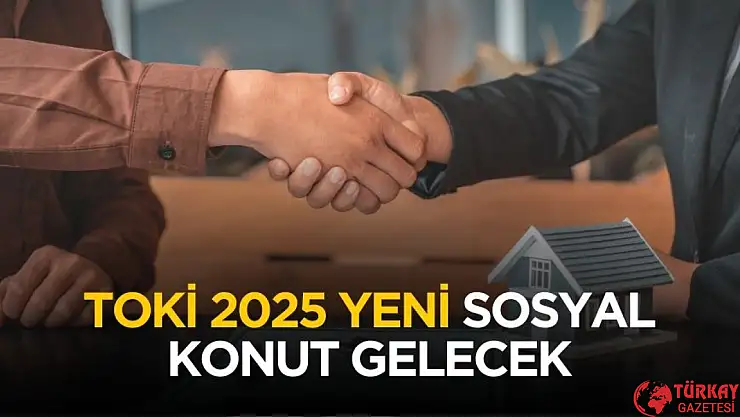 Yeni TOKİ 2025 sosyal konut projesi gelecek