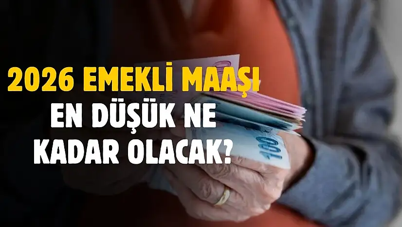 2026 Ocak'ta en düşük emekli aylığı ne kadar olacak?