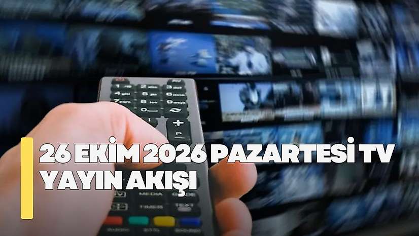 26 Ekim 2026 Pazartesi TV yayın akışı! Pazartesi TV'de hangi diziler var?