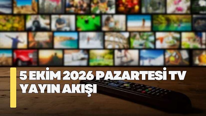 5 Ekim 2026 Pazartesi TV yayın akışı! Pazartesi günü TV'de hangi diziler yayınlanacak?
