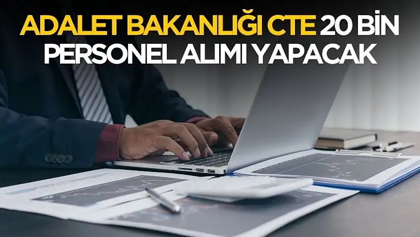 Adalet Bakanlığı 20 bin personel alımı yapacak
