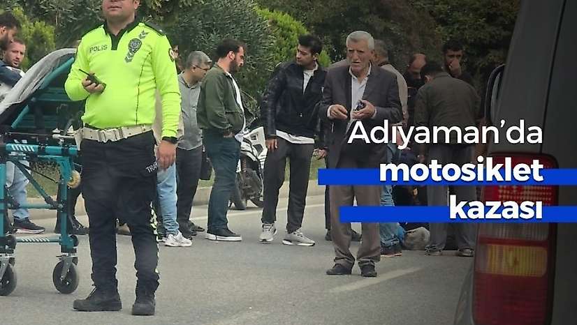 Adıyaman'da motosiklet kazası: Sürücü ağır yaralandı