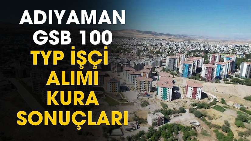 Adıyaman GSB TYP kura sonuçları isim listesi