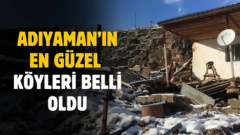 Adıyaman'ın en güzel köyleri belli oldu