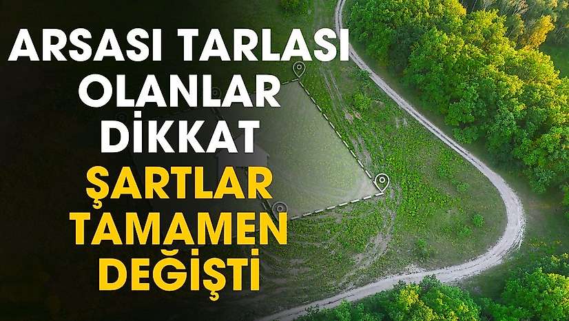 Arsaya ev yapacaklara şok! Şartlar tamamen değişti