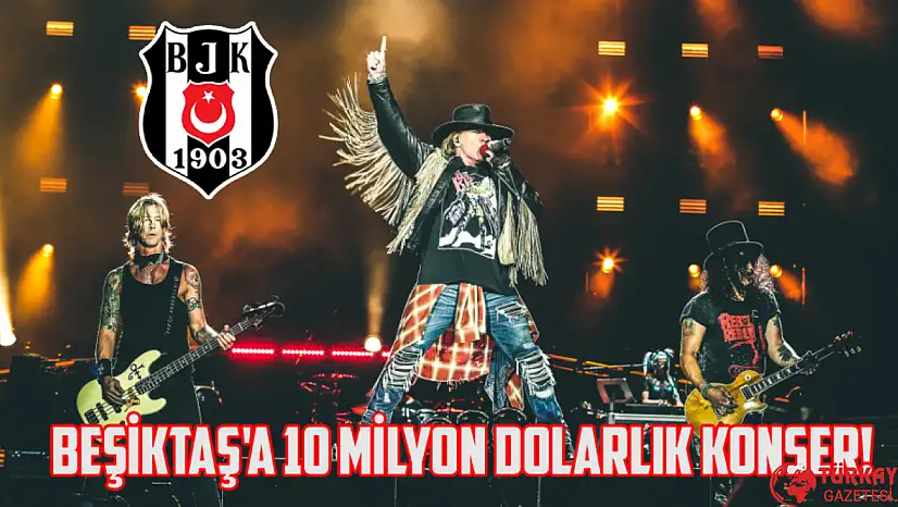 Beşiktaş'ta 10 Milyon Dolarlık Konser!