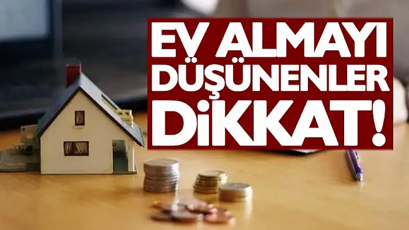 Ev alacaklar dikkat! En düşük faizli konut kredisi hangi bankada?