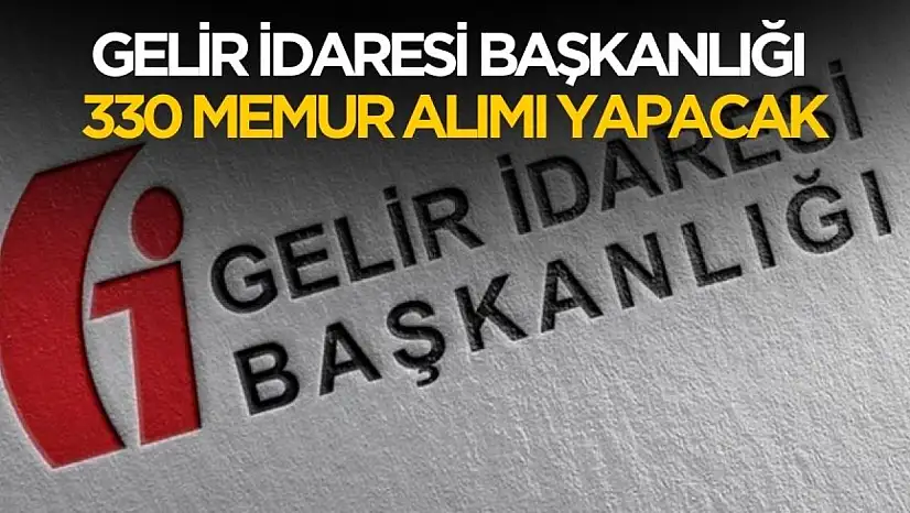 GİB 330 memur alımı yapılacak