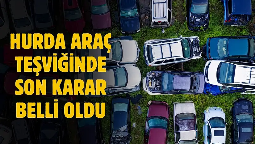 Hurda araç teşvikinde son nokta konuldu! Devletin vereceği destek tutarı belli oldu