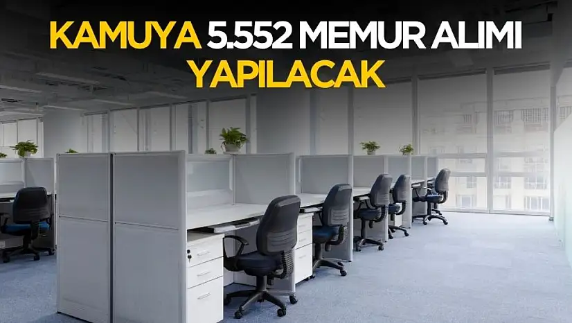 Kamuya 5.552 memur alımı yapılacak! Kadrolar açıklandı