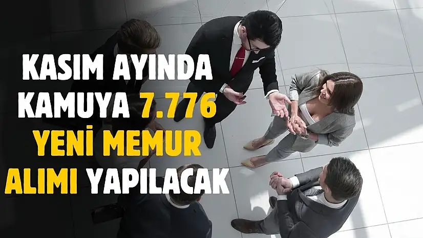 Kasım ayında kamuya 7 bin 776 yeni memur personel ve işçi alımı yapılacak
