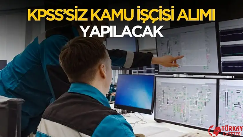 KPSS'siz kamu işçisi alımı yapılacak
