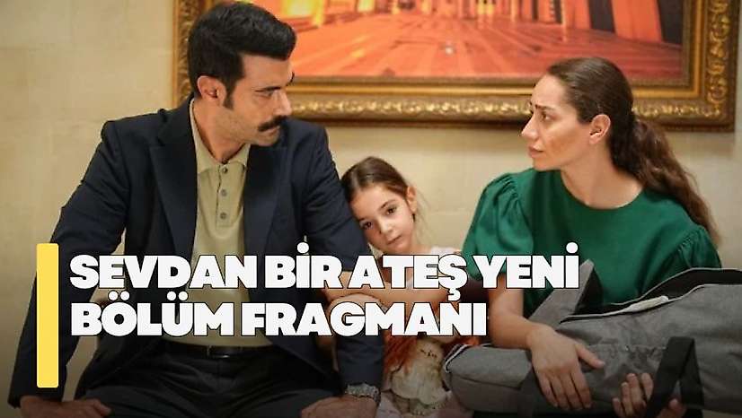 Sevdan Bir Ateş 6. bölüm fragmanı! Sevdan Bir Ateş yeni bölüm fragmanı