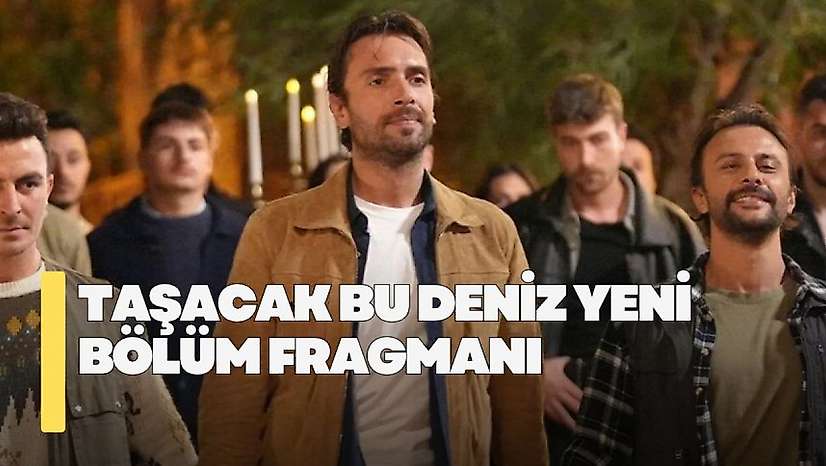 Taşacak Bu Deniz 34. bölüm fragmanı! Taşacak Bu Deniz yeni bölüm fragmanı