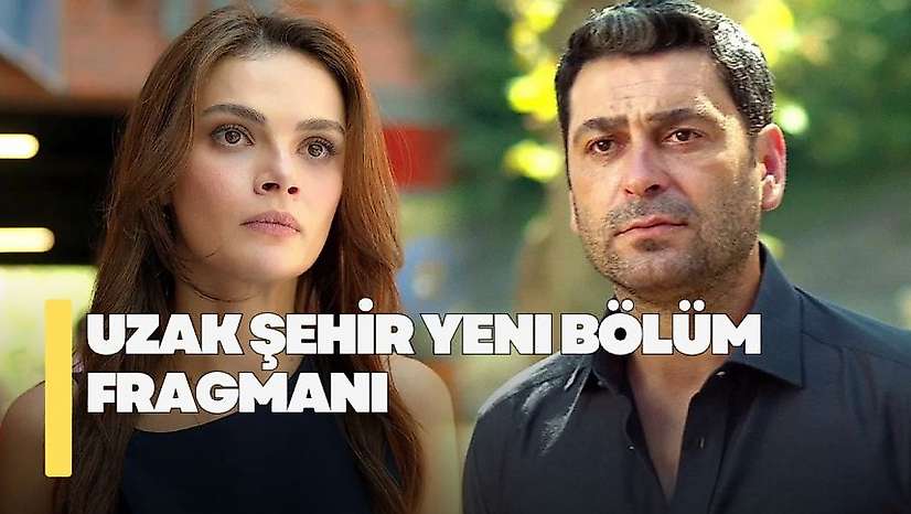 Uzak Şehir 71. bölüm fragmanı! Uzak Şehir yeni bölümde neler olacak?