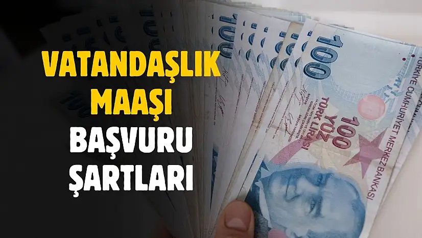 Vatandaşlık maaşı başvuru şartları belli oldu