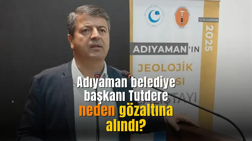 Abdurrahman Tutdere neden gözaltına alındı?