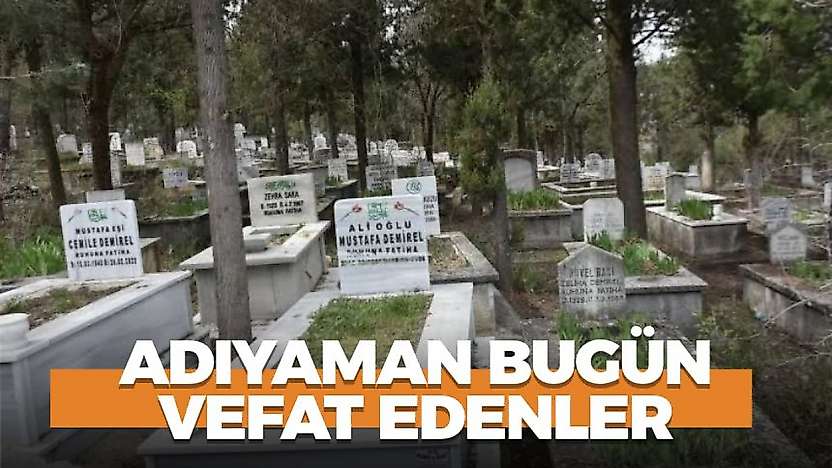 Adıyaman 12 Ekim 2026 Pazartesi vefat edenler