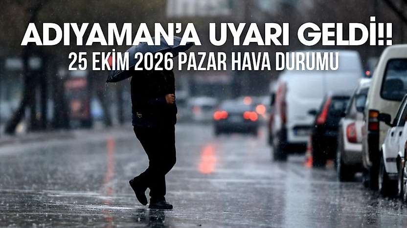 Adıyaman 25 Ekim 2026 Pazar ilçe ilçe hava durumu