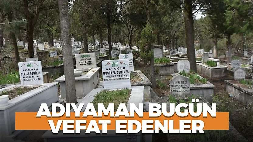 Adıyaman 26 Ekim 2026 Pazartesi vefat edenler