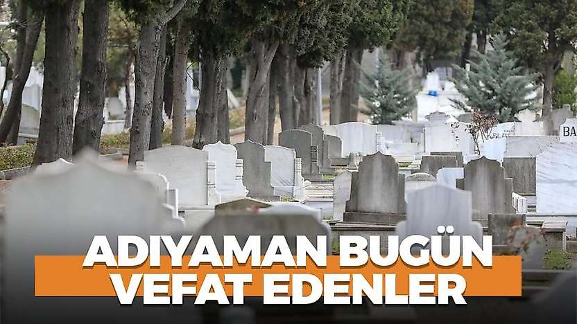 Adıyaman 29 Ekim 2026 Perşembe vefat edenler