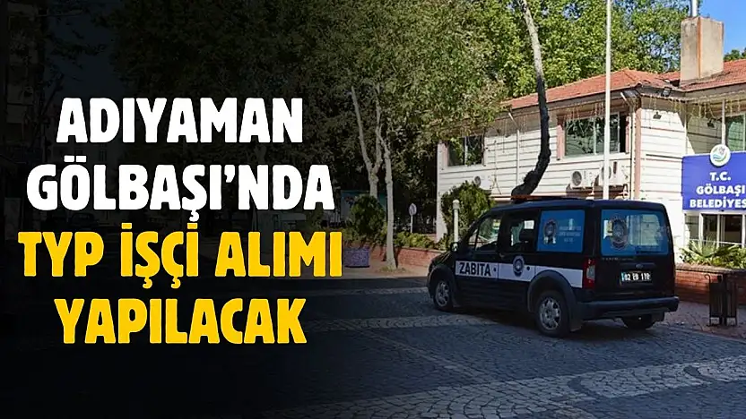 Adıyaman Gölbaşı'nda TYP Alımı Yapılacak