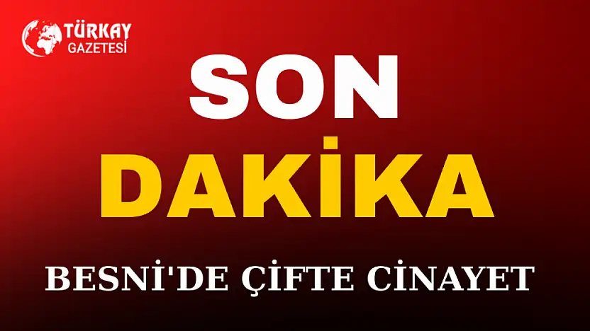 Besni'de Çifte Cinayet