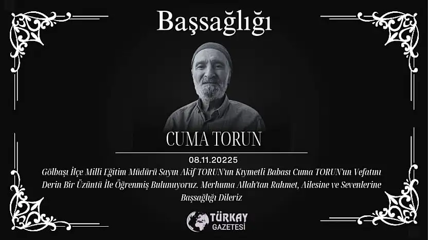 Gölbaşı İlçe Milli Eğitim Müdürü Akif Torun'un babası vefat etti