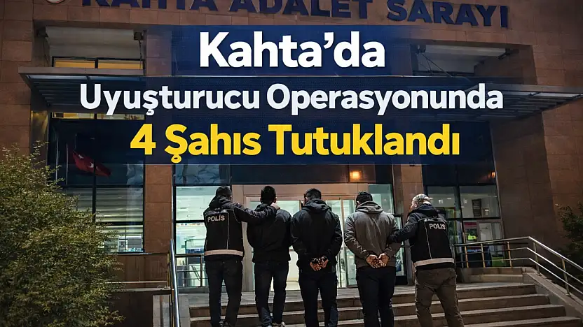 Kahta'da uyuşturucu operasyonunda 4 şahıs tutuklandı