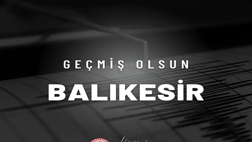Milletvekili Özhan'dan Balıkesir'e geçmiş olsun mesajı