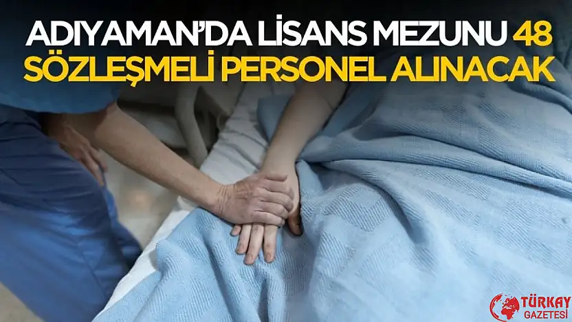 Sağlık Bakanlığı Adıyaman'da lisans mezunu 48 sözleşmeli personel alımı yapacak