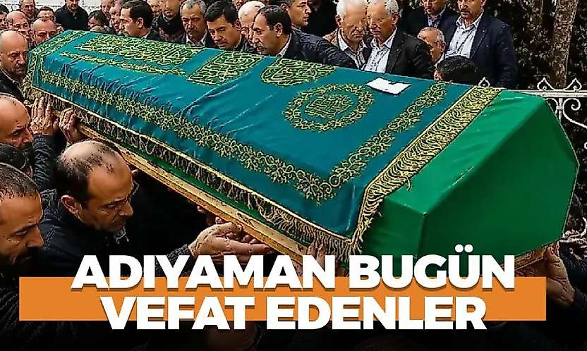 Adıyaman 16 Ekim 2026 Cuma vefat edenler