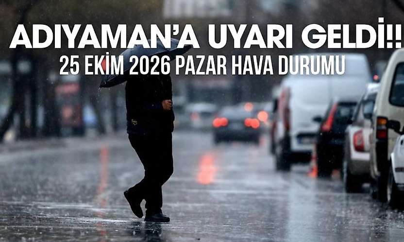 Adıyaman 25 Ekim 2026 Pazar ilçe ilçe hava durumu