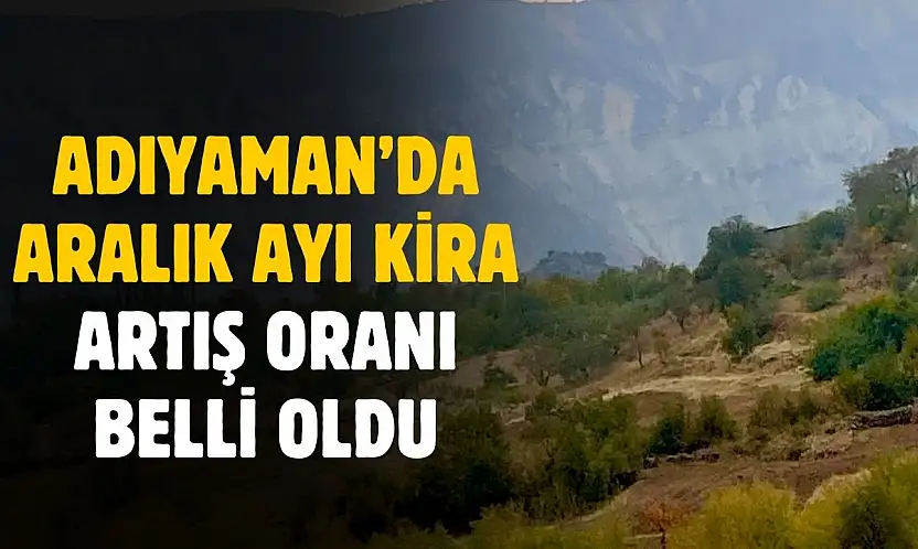 Adıyaman'da Aralık ayı kira artış oranı açıklandı