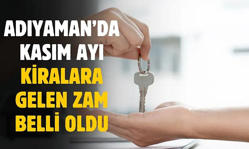 Adıyaman'da Kasım ayında kiralara gelen zam açıklandı
