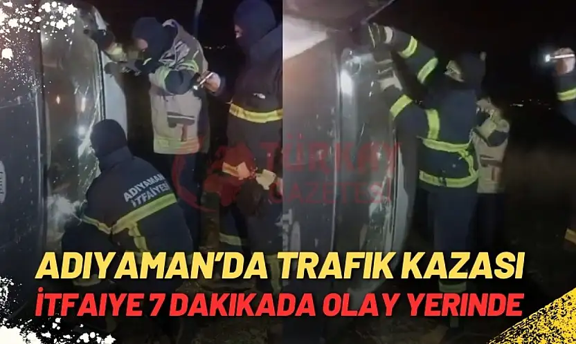 Adıyaman'da Trafik Kazası: İtfaiye 7 Dakikada Olay Yerinde