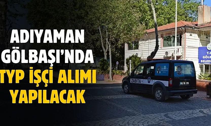 Adıyaman Gölbaşı'nda TYP Alımı Yapılacak