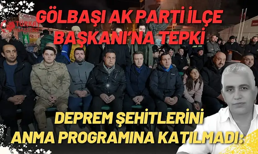 Deprem Şehitlerini Anma Programına Katılmadı: Gölbaşı AK Parti İlçe Başkanı'na Tepki
