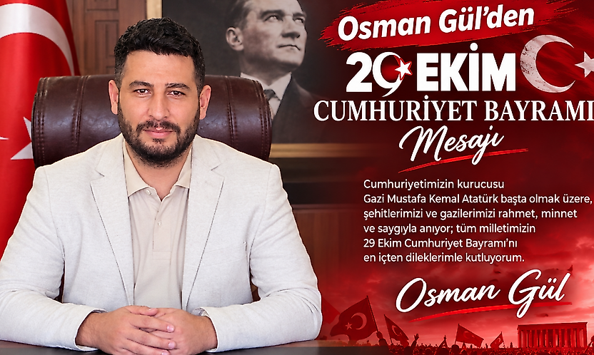 Osman Gül'den 29 Ekim Cumhuriyet Bayramı Mesajı