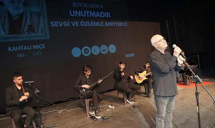 Usta Sanatçı Kahtalı Mıçe Şarkılarıyla Anıldı